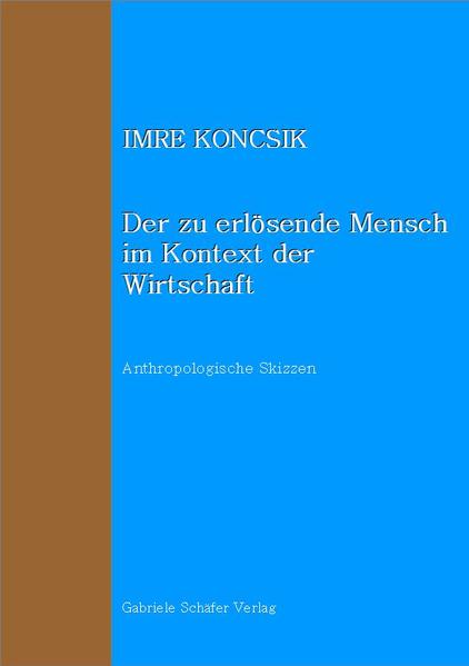 Der zu erlösende Mensch im Kontext der Wirtschaft