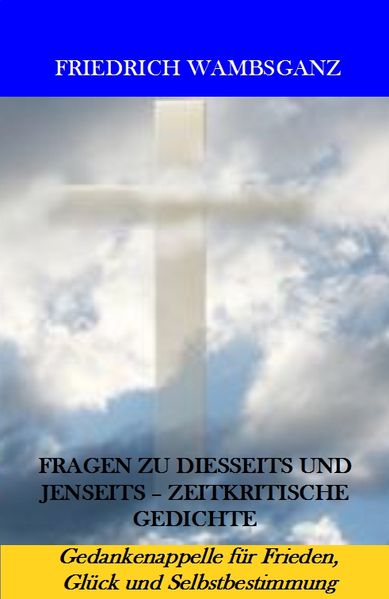 Fragen zu Diesseits und Jenseits - zeitkritische Gedichte