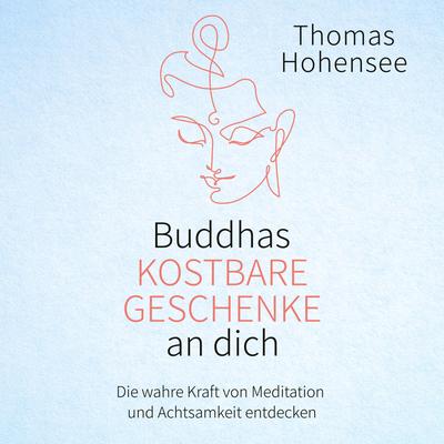 Buddhas kostbare Geschenke an dich
