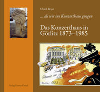 Das Konzerthaus in Görlitz 1873–1985