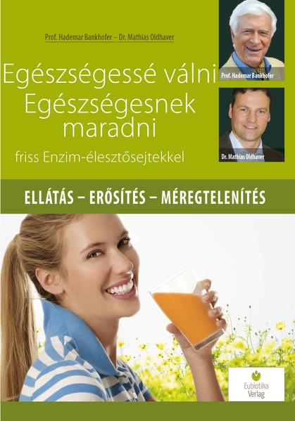 Egészségessé válni, Egészségesnek maradni friss Enzim-élesztősejtekkel