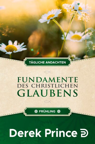 Tägliche Andachten: Fundamente des christlichen Glaubens - Frühling
