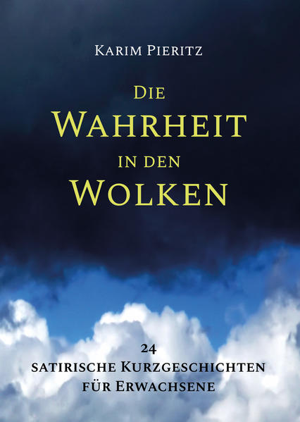 Die Wahrheit in den Wolken - 24 satirische Kurzgeschichten