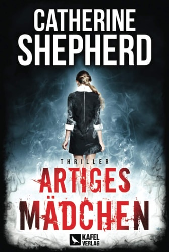 Artiges Mädchen: Thriller (Julia Schwarz, Band 5)