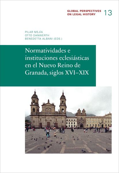 Normatividades e instituciones eclesiásticas en el Nuevo Reino de Granada, siglos XVI-XIX
