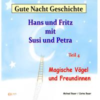 Gute-Nacht-Geschichte: Hans und Fritz mit Susi und Petra – Magische Vögel und Freundinnen