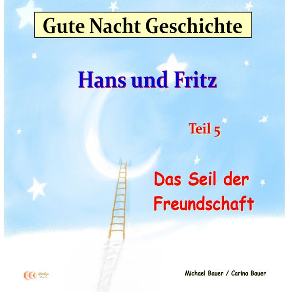 Gute-Nacht-Geschichte: Hans und Fritz – Das Seil der Freundschaft