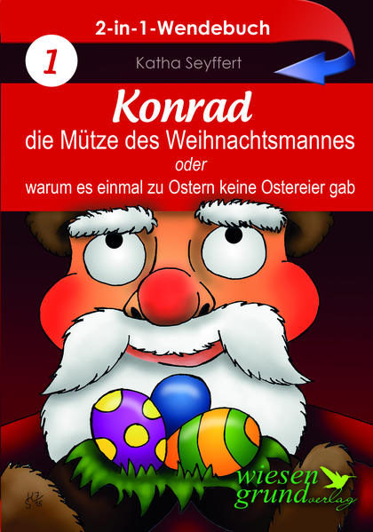 Wendebuch: Konrad, die Mütze des Weihnachtsmannes & Wie der Osterhase einmal Weihnachten rettete