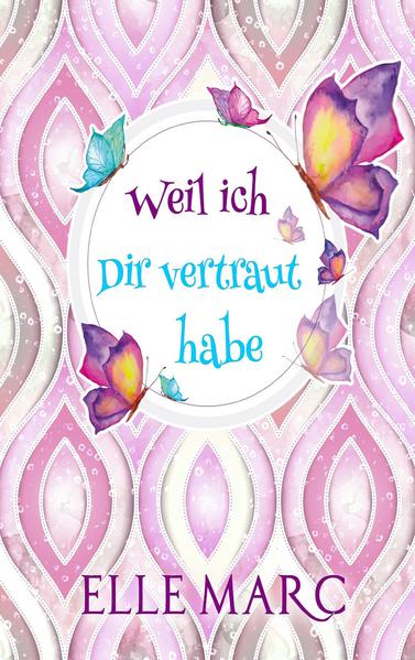 Weil ich Dir vertraut habe