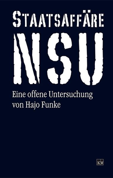 Staatsaffäre NSU. Eine offene Untersuchung