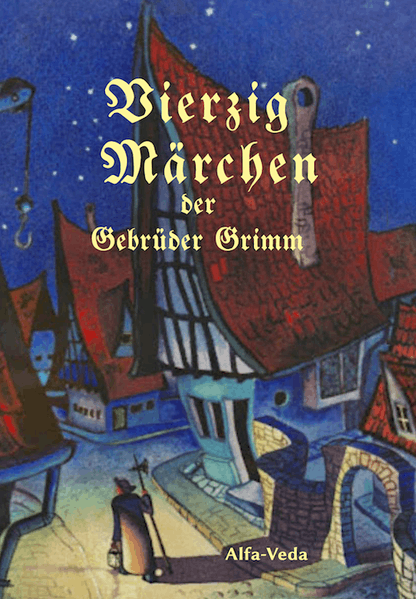 Vierzig Märchen der Gebrüder Grimm