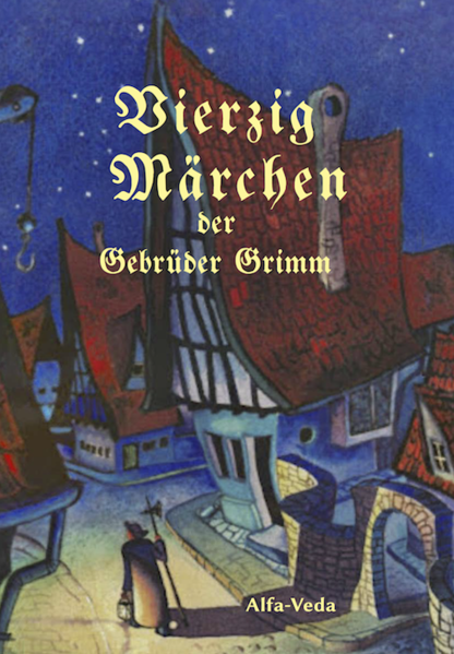 Vierzig Märchen der Gebrüder Grimm