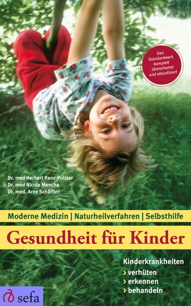 Gesundheit für Kinder: Kinderkrankheiten verhüten, erkennen, behandeln