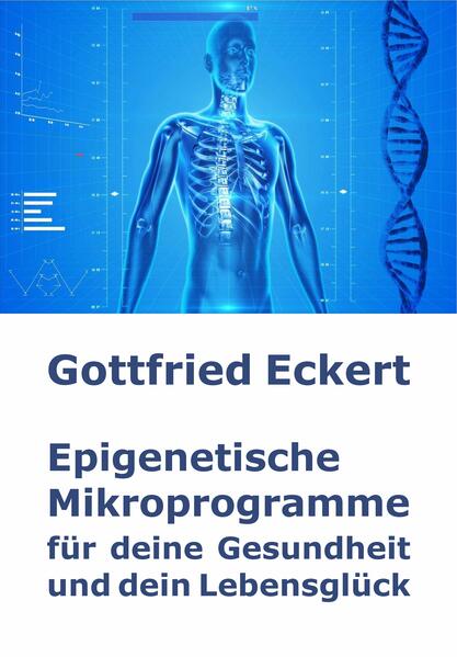 Epigenetische Mikroprogramme für deine Gesundheit und dein Lebensglück