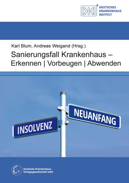 Sanierungsfall Krankenhaus - Erkennen / Vorbeugen / Abwenden