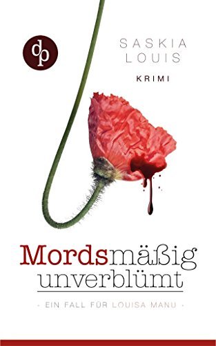 Mordsmäßig unverblümt: Louisa Manus erster Fall (Frauenkrimi, Chicklit, Frauenroman): (Frauenkrimi, Chick-Lit, Frauenroman)