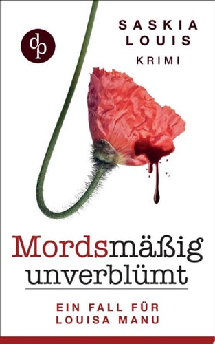Mordsmäßig unverblümt: Louisa Manus erster Fall (Frauenkrimi, Chicklit, Frauenroman): (Frauenkrimi, Chick-Lit, Frauenroman)