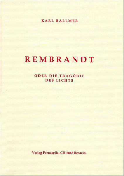 Rembrandt oder die Tragödie des Lichts