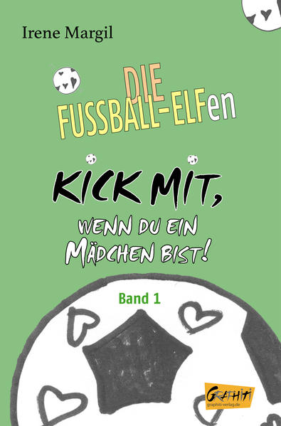 Die Fussball-Elfen, Band 1 - Kick mit, wenn du ein Mädchen bist!