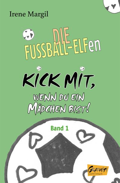 Die Fussball-Elfen, Band 1 - Kick mit, wenn du ein Mädchen bist!