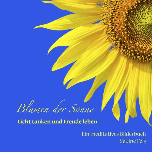 Blumen der Sonne - Licht tanken und Freude leben 