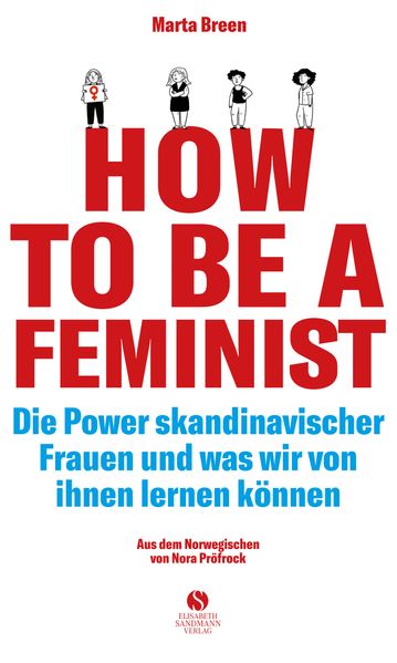 How To Be A Feminist - Die Power skandinavischer Frauen und was wir von ihnen lernen können