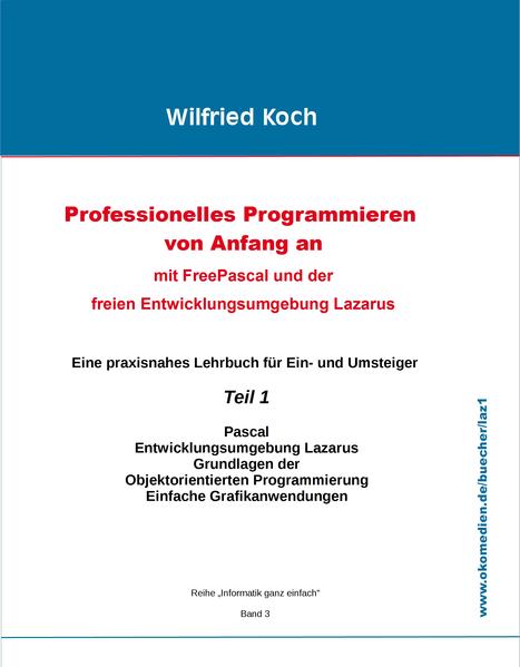 Professionelles Programmieren von Anfang an: Mit Free Pascal und der freien Entwicklungsumgebung Lazarus