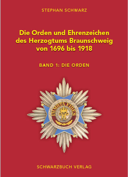 Die Orden und Ehrenzeichen des Herzogtums Braunschweig von 1696 - 1918