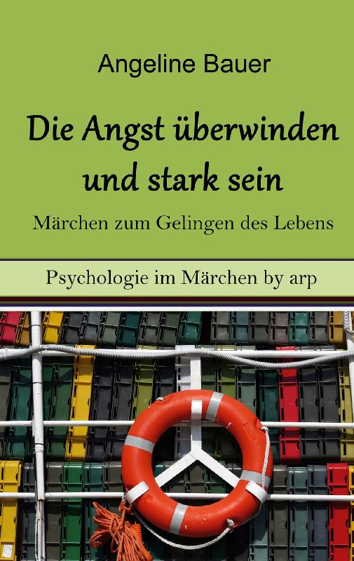 Angst überwinden und stark sein - Märchen zum Gelingen des Lebens