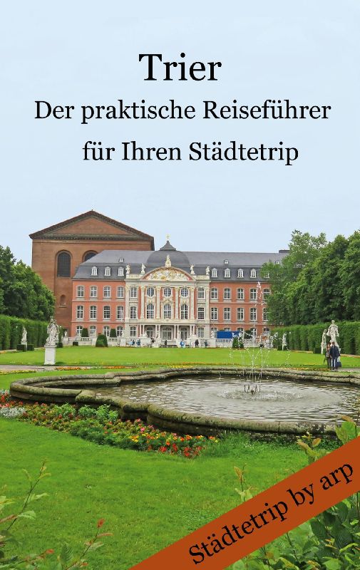 Trier - Der praktische Reiseführer für Ihren Städtetrip