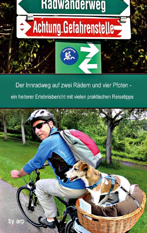 Der Innradweg auf zwei Rädern und vier Pfoten - ein heiterer Erlebnisbericht mit vielen praktischen Reisetipps