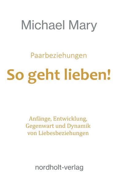Paarbeziehungen - So geht lieben!