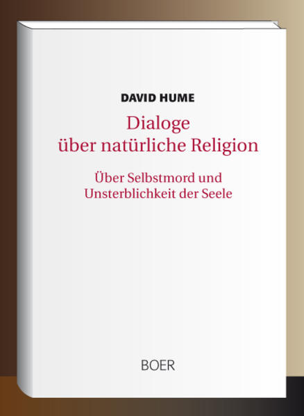 Dialoge über natürliche Religion. Über Selbstmord und Unsterblichkeit der Seele