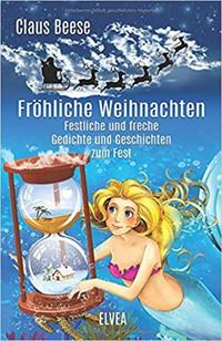 Fröhliche Weihnachten: Festliche und freche Gedichte und Geschichten zum Fest