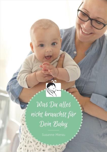 Was Du alles nicht brauchst für Dein Baby