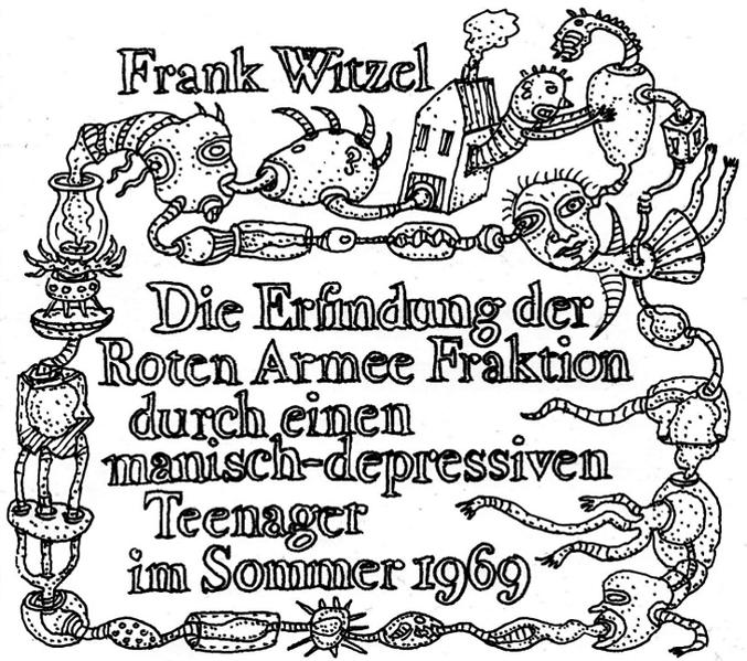 Die Erfindung der Roten Armee Fraktion durch einen manisch-depressiven Teenager im Sommer 1969