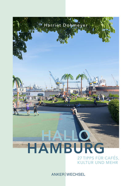 Hallo Hamburg: 27 Tipps für Cafés, Kultur und mehr