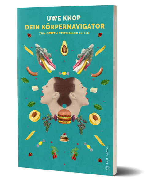 Dein Körpernavigator zum besten Essen aller Zeiten