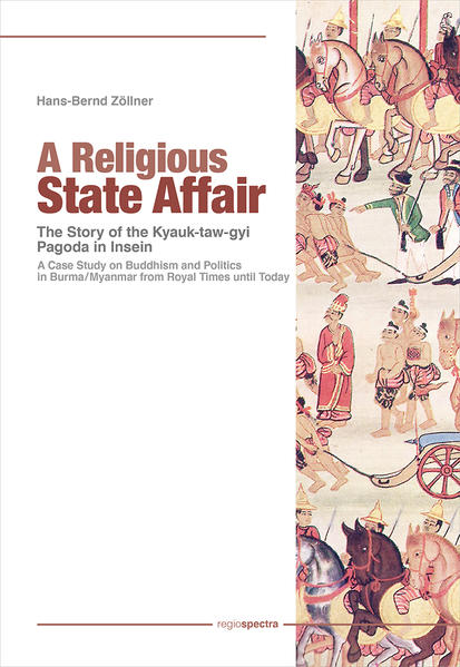 A Religious State Affair – The Story of the Kyauk-taw-gyi Pagoda in Insein