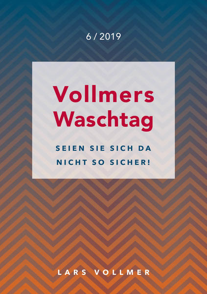 Seien Sie sich da nicht so sicher!