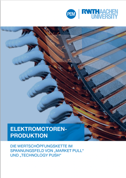 Elektromotoren-Produktion – Die Wertschöpfungskette im Spannungsfeld von „Market Pull“ und „Technology Push“