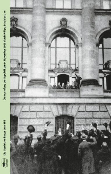 Die Ausrufung der Republik am 9. November 1918 durch Philipp Scheidemann