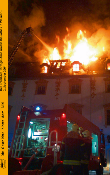 Der Brand der Herzogin Anna Amalia Bibliothek in Weimar - 2. September 2004