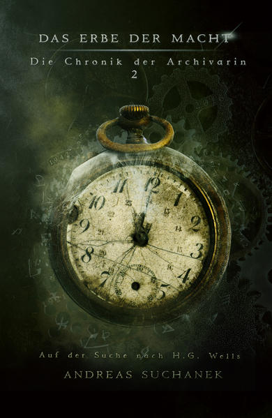 Das Erbe der Macht – Die Chronik der Archivarin 2: Auf der Suche nach H. G. Wells