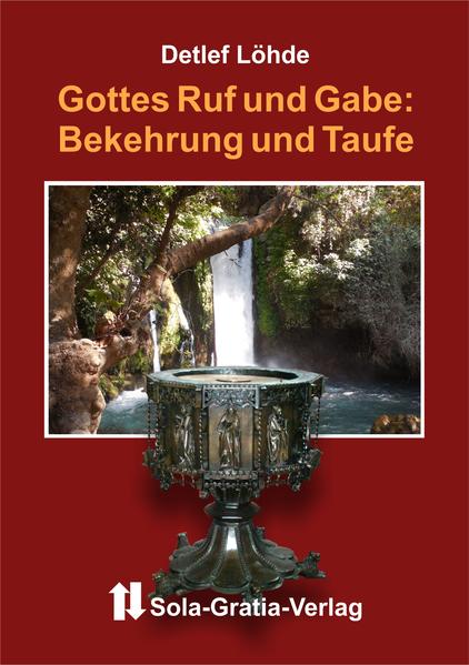 Gottes Ruf und Gabe: Bekehrung und Taufe