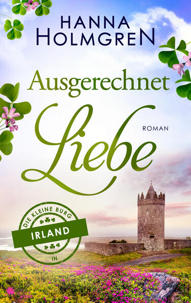 Ausgerechnet Liebe (Die kleine Burg in Irland)