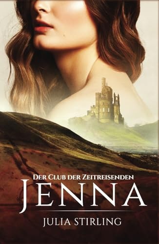 Jenna: Der Club der Zeitreisenden 1 (Der Club der Zeitreisenden von Dundarg, Band 1)