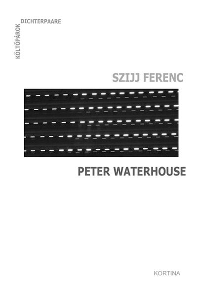 Dichterpaare - Költőpárok: Szijj Ferenc - Peter Waterhouse