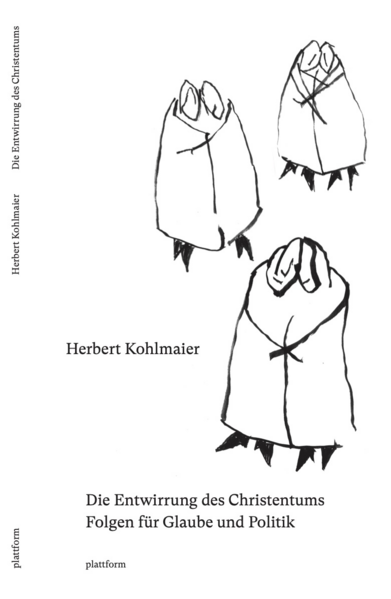 Die Entwirrung des Christentums. Folgen für Glaube und Politik