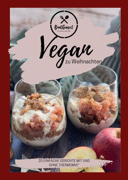 Vegan zu Weihnachten - 20 einfache Gerichte mit und ohne Thermomix®